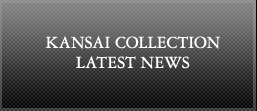 KANSAI COLLECTION LATEST NEWS