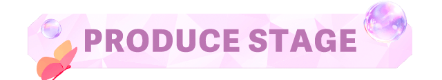 PRODUCE STAGE